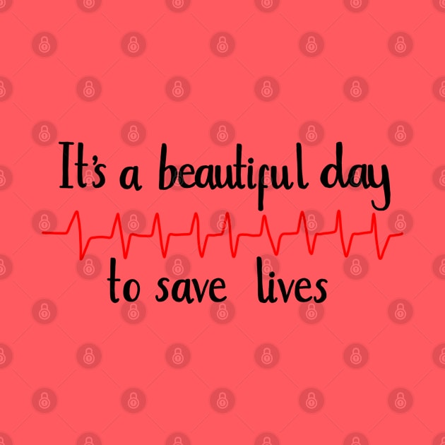 It’s a beautiful day to save lives by Literallyhades 