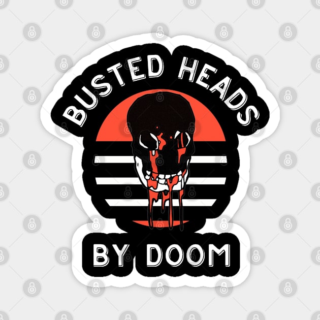 Busted Heads By Doom Magnet by DDT Shirts