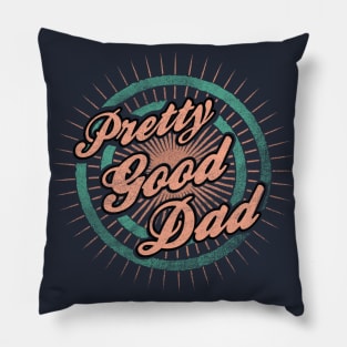 Father s Day - Pretty Good Dad Pillow