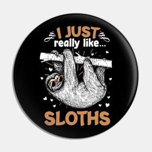 I Just Really Like Sloths Funny Animal Lover Lazy Sloth Gift Pin