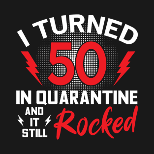 I Turned 50 In Quarantine T-Shirt