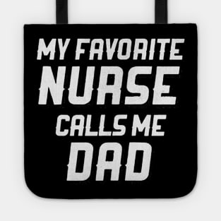 My Favorite Nurse Calls Me Dad Tote