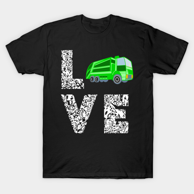 Discover Garbage Truck Love Rubbish Recycling Truck Recycling Truck - Garbage Truck - T-Shirt