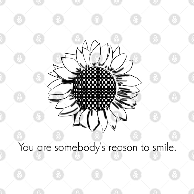 Quote- You are somebody's reason to smile- Happy by Vtheartist