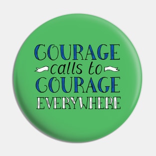 Courage Calls to Courage Everywhere Motivational Quote on Green Pin