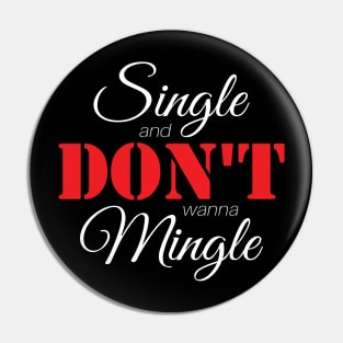 Single & Don't Wanna Mingle (White) Pin