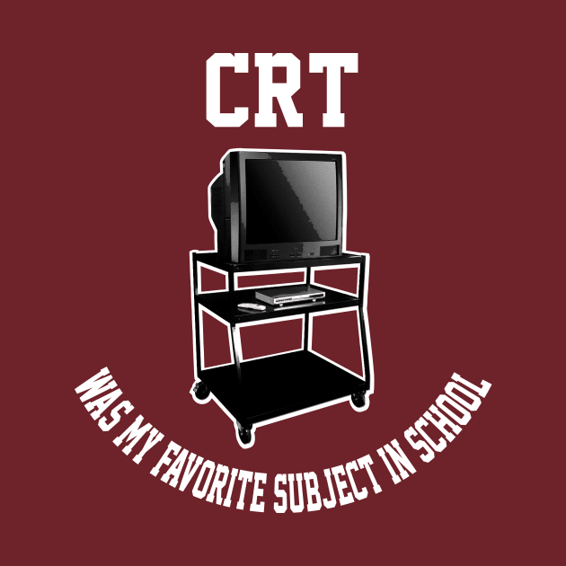 CRT was my favorite subject by gnotorious