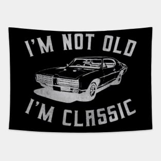 I'm Not Old I'm Classic Car Tapestry