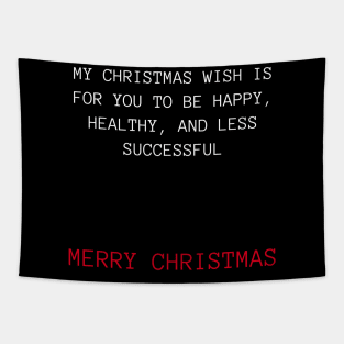 Christmas Humor. Rude, Offensive, Inappropriate Christmas Design. My Christmas Wish Is For You To Be Happy, Healthy and Less Successful In Red And White Tapestry