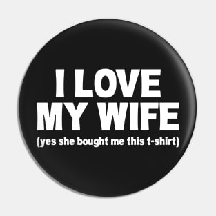 I LOVE MY WIFE Pin