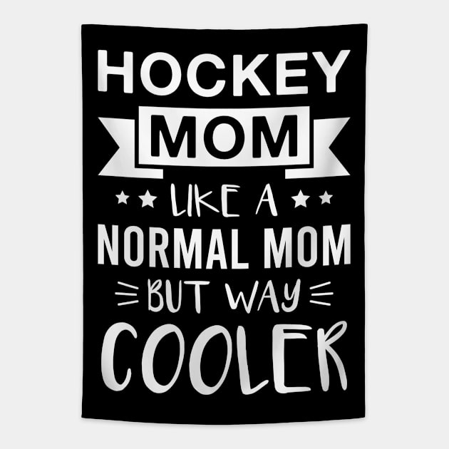 Funny Hockey Mom Saying Way Cooler Mama Mother's Day Tapestry by FOZClothing