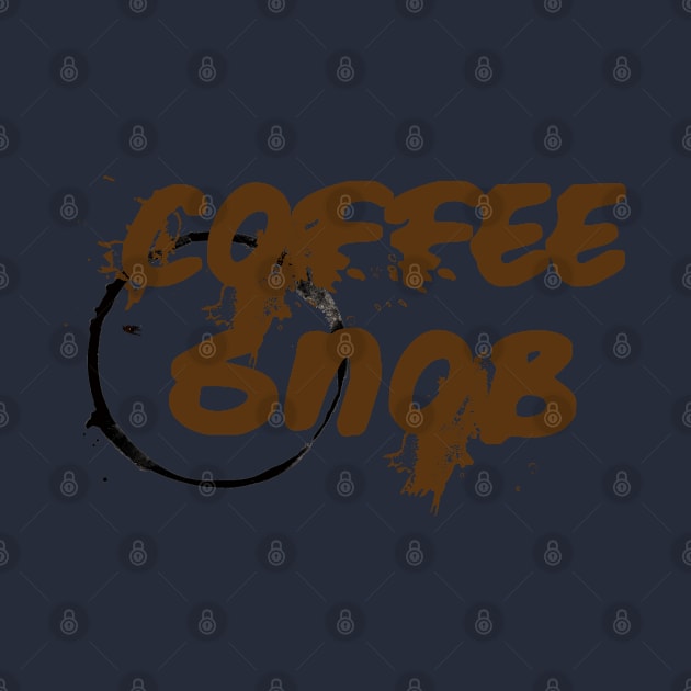 Coffee Snob by MidniteSnackTees