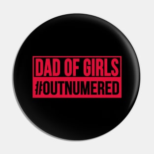 DAD OF GIRLS #OUTNUMBERED T-Shirt Fathers Day Gift Pin