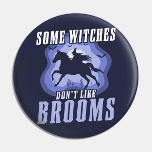 Some Witches Don't Like Brooms Witch Riding Horse Halloween Pin