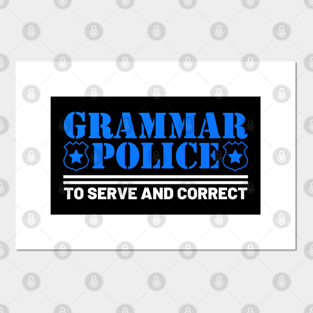 Funny Grammar Police Quotes - Grammar Police - Posters and Art Prints | TeePublic Funny Grammar Police Quotes - Grammar Police - Posters and Art Prints | TeePublic