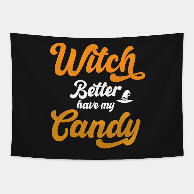 Witch Better Have my Candy Funny Halloween Typography Tapestry by JessDesigns