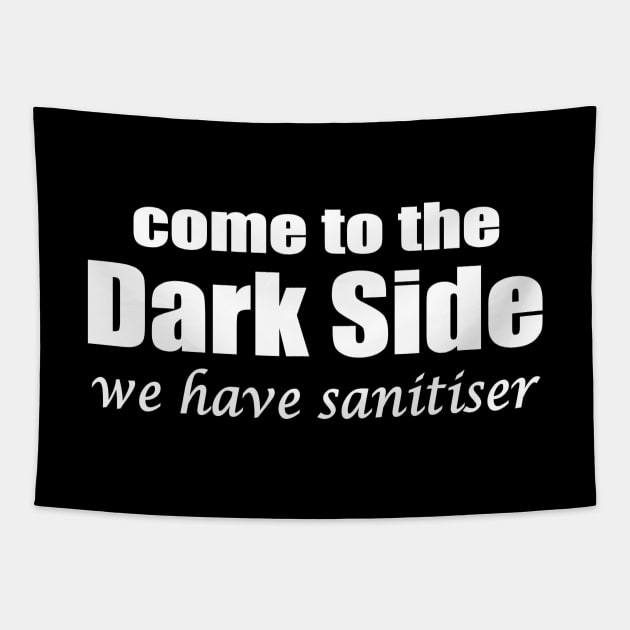 come to the dark side we have sanitiser Tapestry by pickledpossums