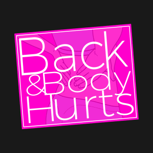 Back & Body Hurts Funny Gym Workout Meme T-Shirt