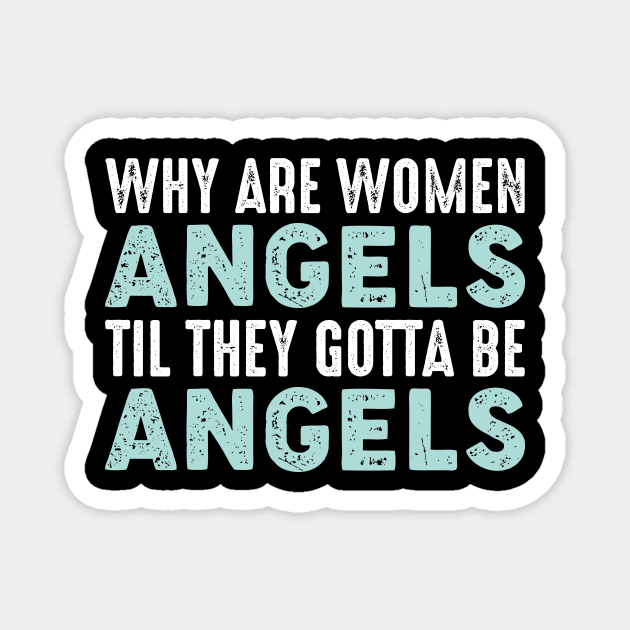Why are Women Angels Magnet by boldifieder