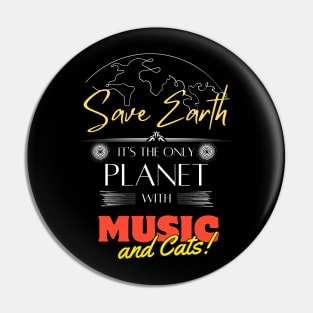 Save Earth, It's the Only Planet with Music and Cats for Cat Mom Dad Pin