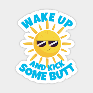 Wake Up And Kick Some Butt Magnet