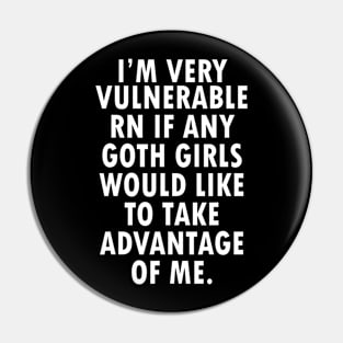 I'm Very Vulnerable Rn Pin