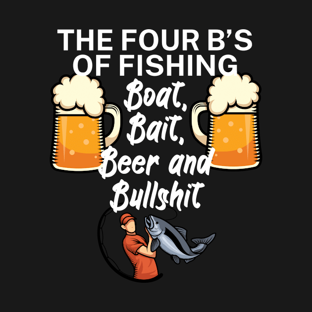 The four Bs of fishing Boat Bait Beer and Bullshit by maxcode