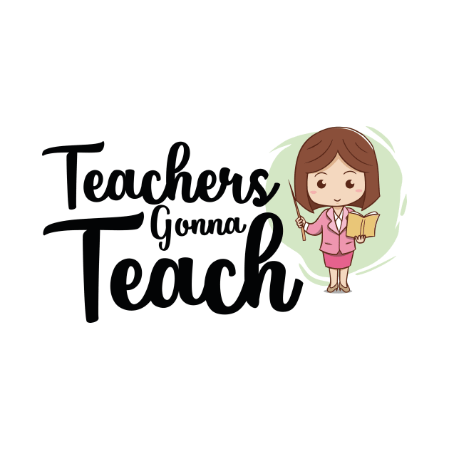 teachers gonna teach by Chichid_Clothes