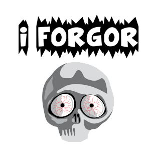 I forgor T-Shirt