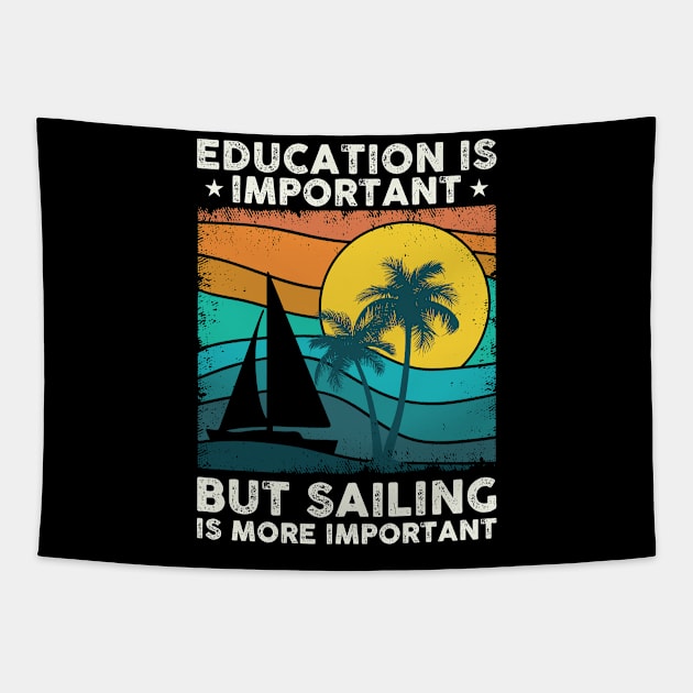 Sail | Sailing Is More Important | Sailboat Owner Tapestry by Streetwear KKS