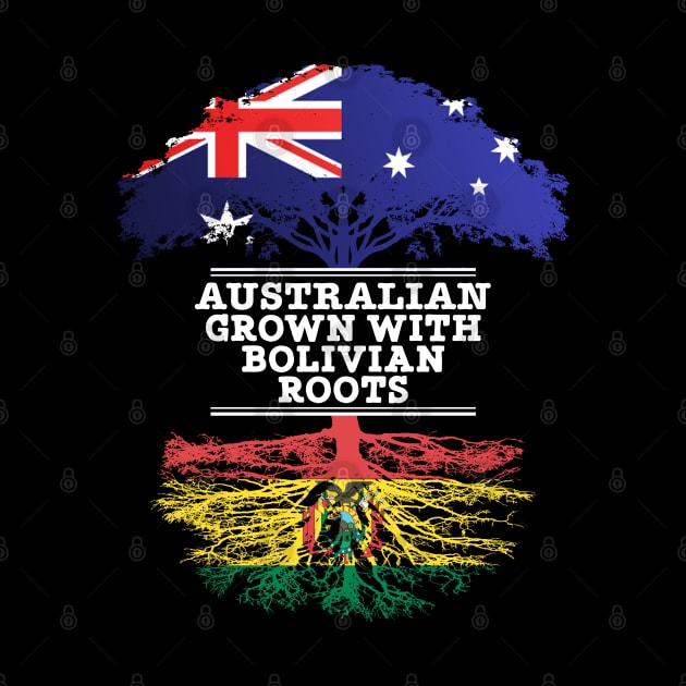 Australian Grown With Bolivian Roots - Gift for Bolivian With Roots From Bolivia by Country Flags