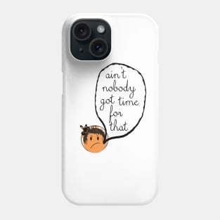 Sweet Brown - "Ain't Nobody Got Time for That!" Phone Case