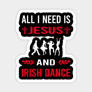 I Need Jesus And Irish Dance Dancing Dancer Magnet