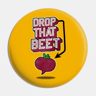 Drop That Beet Pin