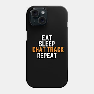 Eat Sleep Chat Track Repeat Phone Case