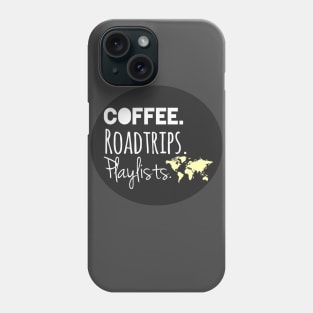 Coffee, Roadtrips, Playlists Phone Case