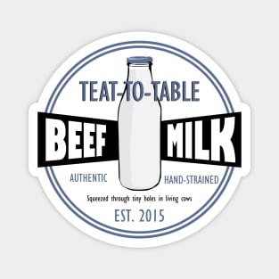 Authentic, Hand-Strained, Teat-to-Table Beef Milk Magnet