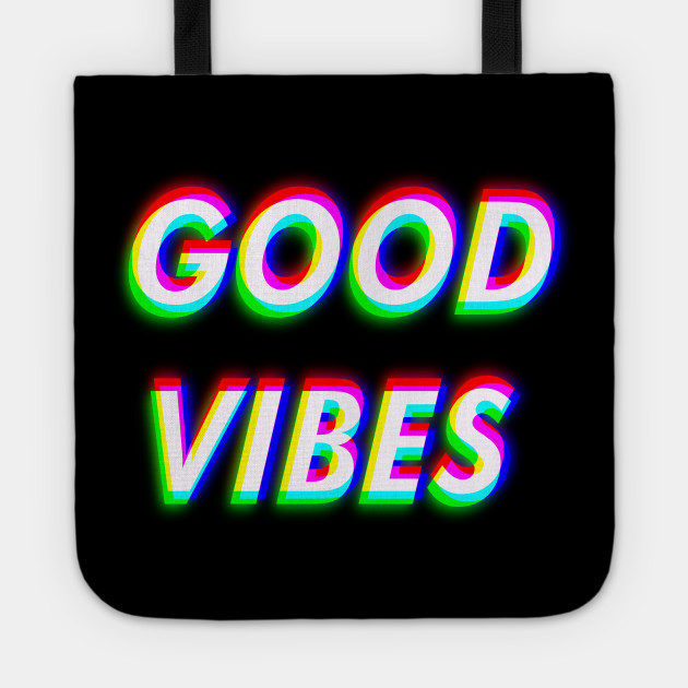 Good Vibes Only - Trippy & Cool Color
