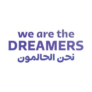 We Are The Dreamers T-Shirt