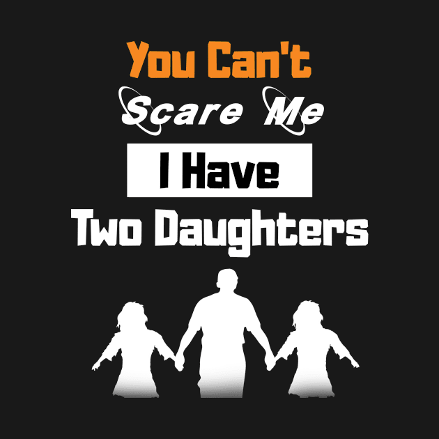 You Can't Scare Me I Have Two Daughters by EslamMohmmad