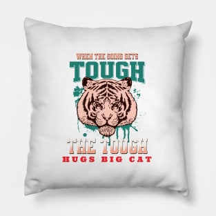 The Tough Hugs Cat Tiger Nature Fun Good Vibes Free Spirit Pillow