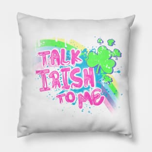 TALK IRISH TO ME Pillow