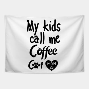 MY kids call me Coffee cat mom Tapestry