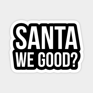 Santa We Good Magnet