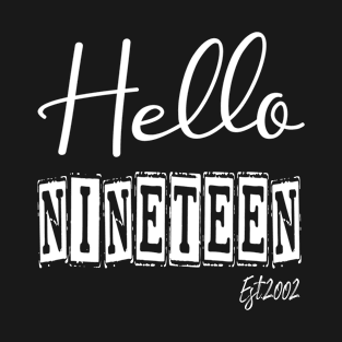 Hello Nineteen Est.2002 19th Funny Birthday T-Shirt