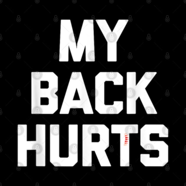 My Back Hurts by Shopinno Shirts