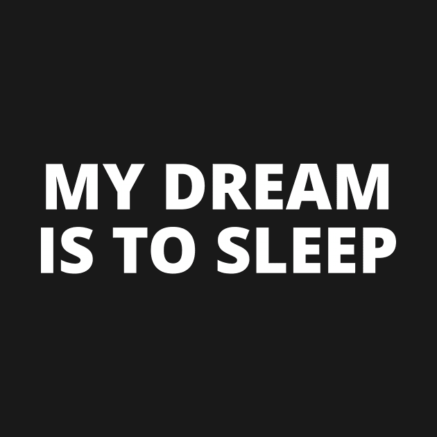 My dream is to sleep by KarenRe