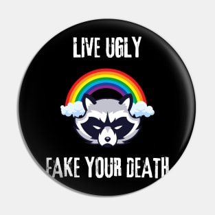 live ugly fake your death Pin