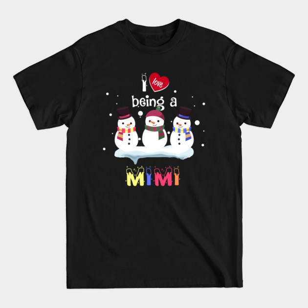 Discover I Love Being A Mimi Snowman Gift For Christmas Day - Mimi - T-Shirt