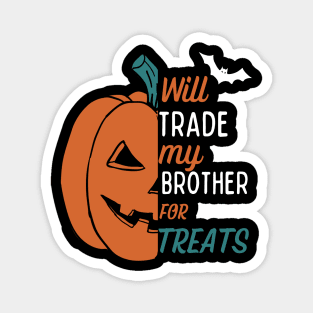 Will trade my brother for treats - Funny halloween design for kids Magnet